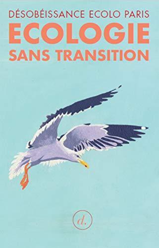 Désobéissance Ecolo Paris: Ecologie sans transition (French language, 2020)