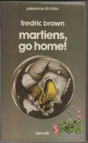 Fredric Brown: Martiens, go home ! (French language, 1998, Éditions Denoël)