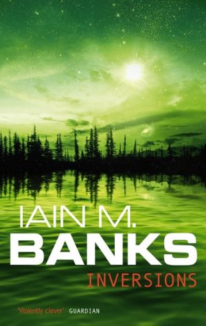 Iain M. Banks: Inversions (Culture, #6) (2001)