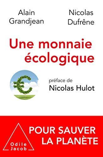 Nicolas Dufrêne, Alain Grandjean: Une monnaie écologique pour sauver la planète (French language, 2020)