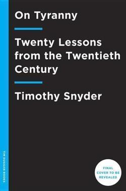 Timothy Snyder: On Tyranny (2017, Penguin Random House)