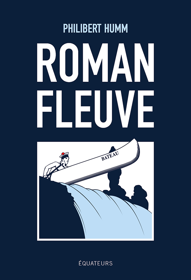 Philibert Humm: Roman Fleuve (Français language, 2020, Editions des Equateurs)