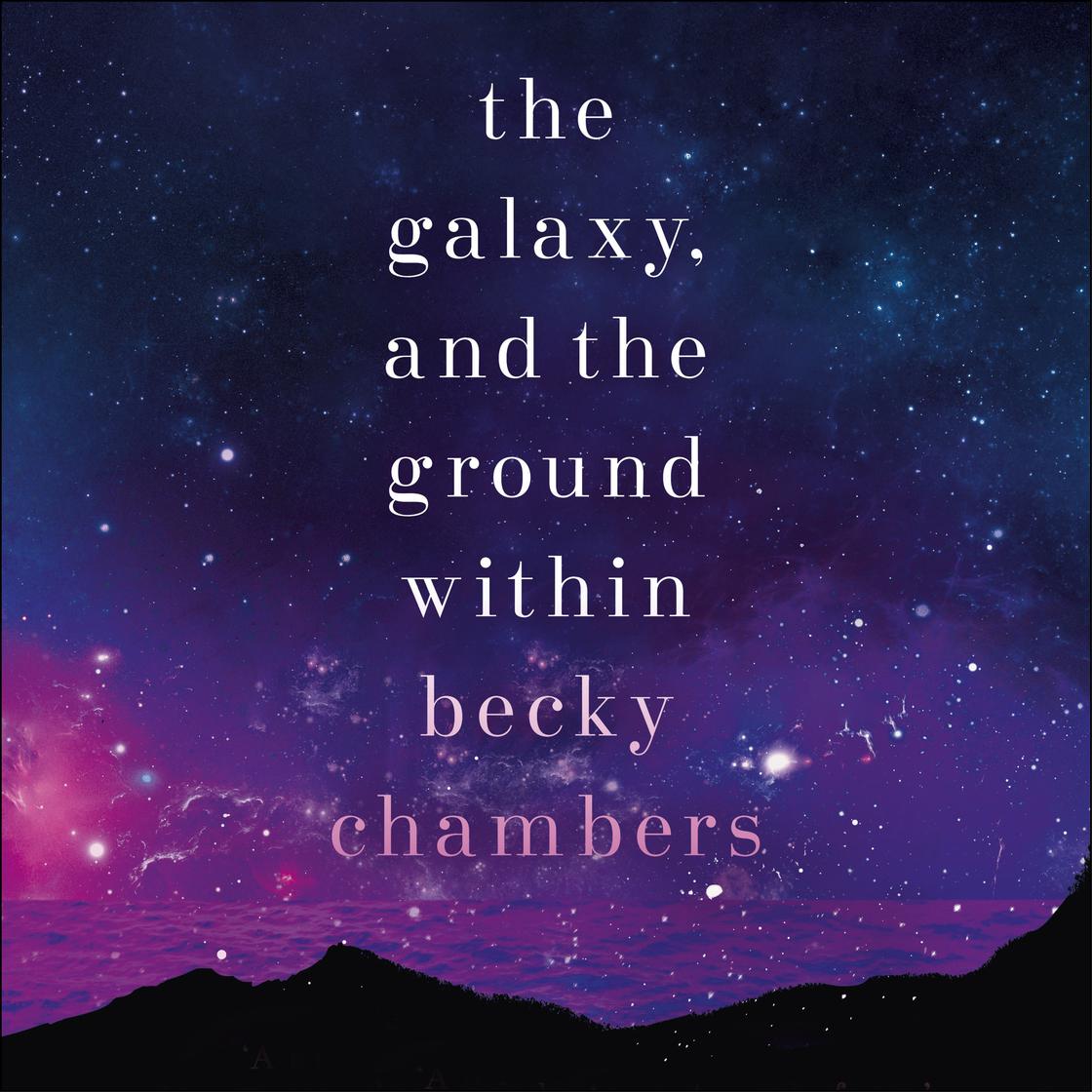 Becky Chambers: The Galaxy, and the Ground Within (AudiobookFormat, 2021, Hodder & Stoughton)