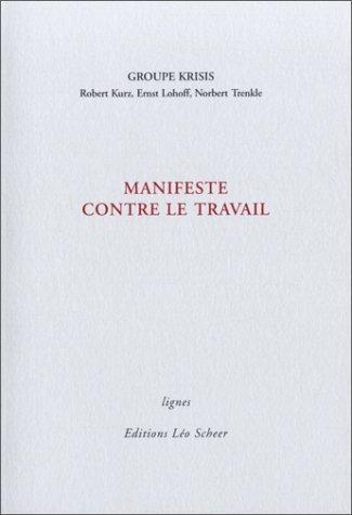 Robert Kurz, Ernst Lohoff, Norbert Trenkle, Groupe Krisis: Manifeste contre le travail (French language)