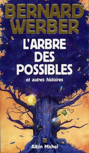 Bernard Werber: L'Arbre des possibles et autres histoires (Paperback, French language, 2002, Albin Michel)