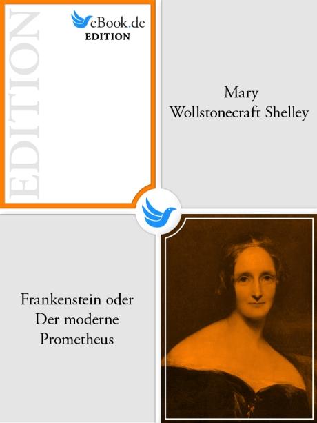 Mary Shelley: Frankenstein oder Der moderne Prometheus (EBook, German language, eBook.de Edition)