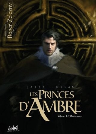 Benoît Dellac, Nicolas Jarry: Les princes d'Ambre, Tome 1, L'Ombre Terre (2010, Soleil)